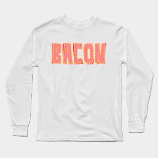 Bacon Long Sleeve T-Shirt